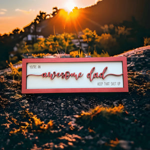 Awesome Dad, Keep That Shit Up Sign - Designodeal