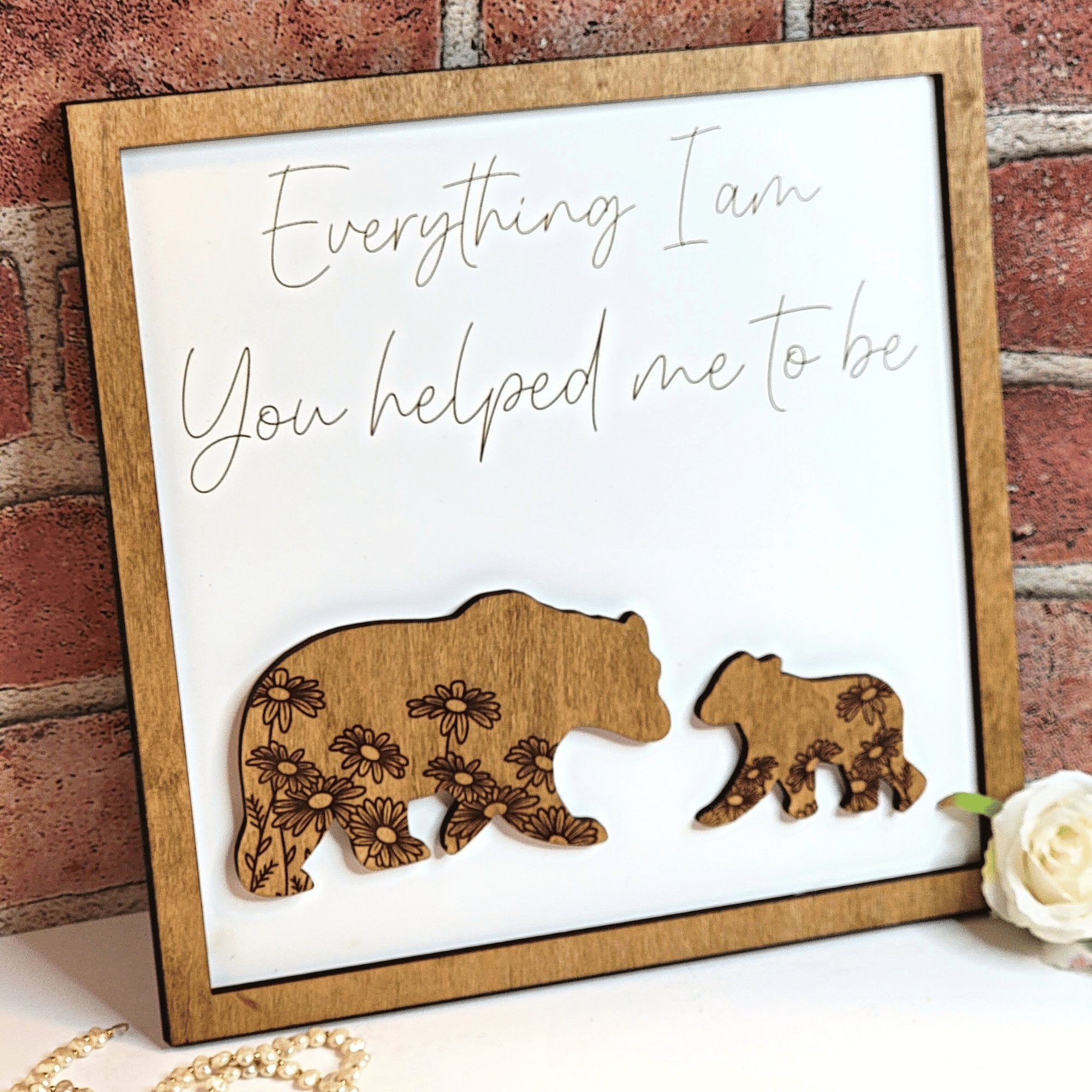 Bear Everything I Am You Helped Me To Be Sign - Designodeal