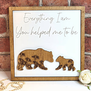 Bear Everything I Am You Helped Me To Be Sign - Designodeal