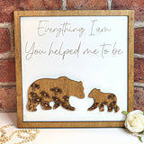 Bear Everything I Am You Helped Me To Be Sign - Designodeal
