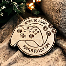 Load image into Gallery viewer, Born To Game Forced To Live Life Keychain or Magnet - Designodeal
