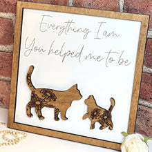 Load image into Gallery viewer, Cat Everything I Am You Helped Me To Be Sign - Designodeal
