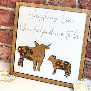 Cow & Baby Cow Everything I Am You Helped Me To Be Sign - Designodeal