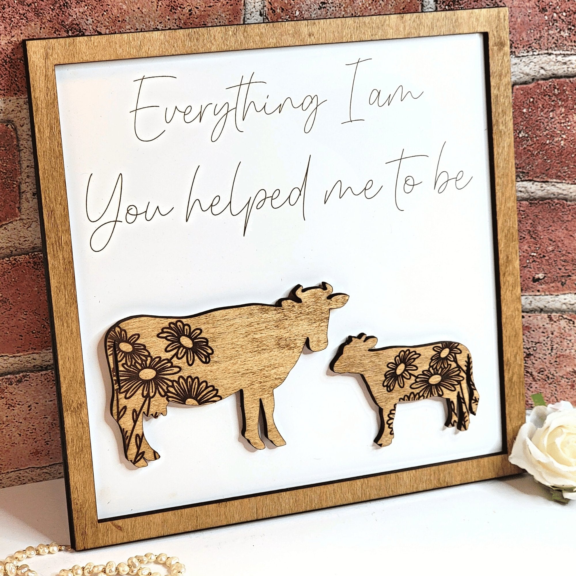 Cow & Baby Cow Everything I Am You Helped Me To Be Sign - Designodeal