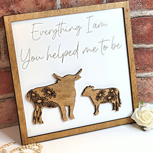 Cow & Baby Cow Everything I Am You Helped Me To Be Sign - Designodeal