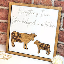Load image into Gallery viewer, Cow &amp; Baby Cow Everything I Am You Helped Me To Be Sign - Designodeal
