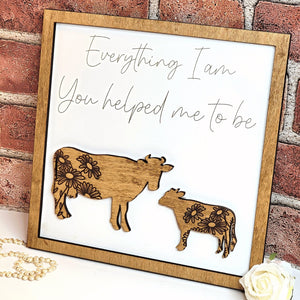 Cow & Baby Cow Everything I Am You Helped Me To Be Sign - Designodeal