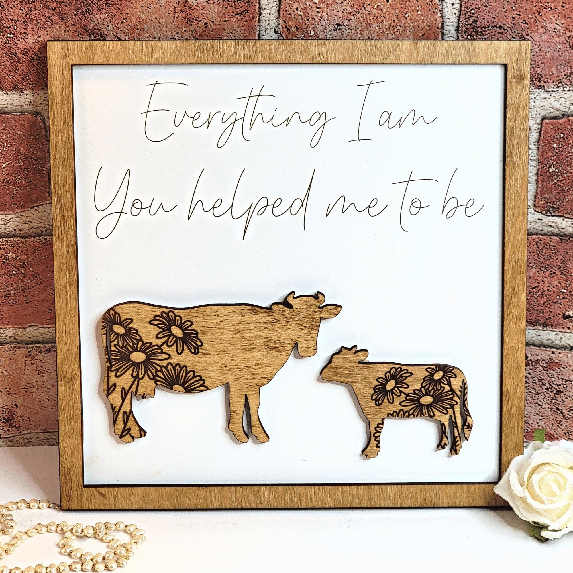 Cow & Baby Cow Everything I Am You Helped Me To Be Sign - Designodeal