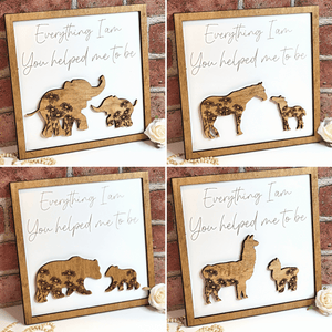 Available animal options by Designodeal for the Everything I am You Helped Me To Be Sign