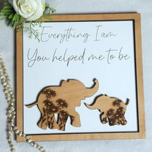 Load image into Gallery viewer, Everything I Am, You Helped Me to Be Elephant Sign - Designodeal
