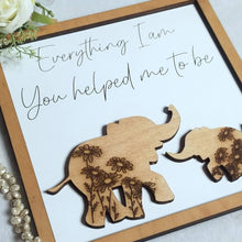 Load image into Gallery viewer, Everything I Am, You Helped Me to Be Elephant Sign - Designodeal
