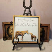 Load image into Gallery viewer, Everything I Am, You Helped Me to Be Horse Sign - Designodeal
