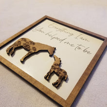 Load image into Gallery viewer, Everything I Am, You Helped Me to Be Horse Sign - Designodeal
