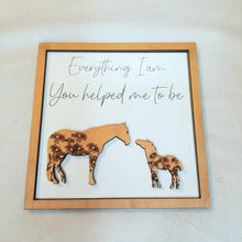 Load image into Gallery viewer, Everything I Am, You Helped Me to Be Horse Sign - Designodeal

