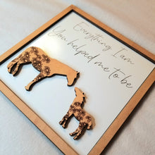Load image into Gallery viewer, Everything I Am, You Helped Me to Be Horse Sign - Designodeal
