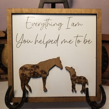 Load image into Gallery viewer, Everything I Am, You Helped Me to Be Horse Sign - Designodeal
