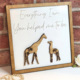 Giraffe Everything I Am You Helped Me To Be Sign - Designodeal