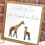Giraffe Everything I Am You Helped Me To Be Sign - Designodeal