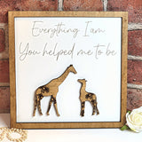 Giraffe Everything I Am You Helped Me To Be Sign - Designodeal
