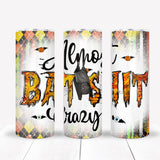 Halloween Almost Batshit Crazy Sublimation Tumbler Straight Skinny - Designodeal