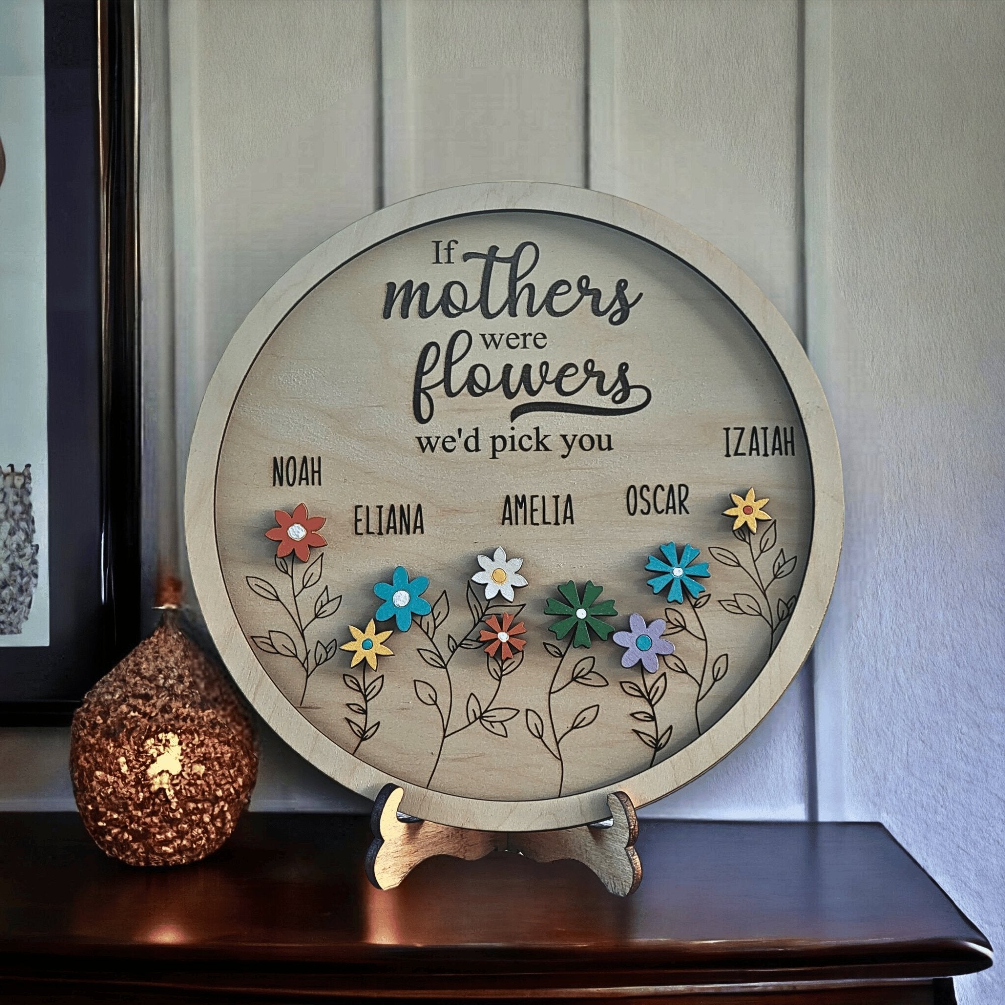 If Mothers Were Flowers We'd Pick You Wood Sign - Designodeal