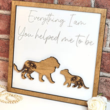 Load image into Gallery viewer, Lion &amp; Child Everything I Am You Helped Me To Be Sign - Designodeal
