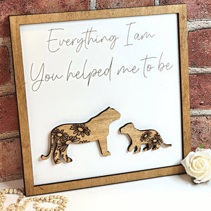 Lion Everything I Am You Helped Me To Be Sign - Designodeal