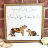Lion Everything I Am You Helped Me To Be Sign - Designodeal