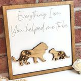 Lion Everything I Am You Helped Me To Be Sign - Designodeal