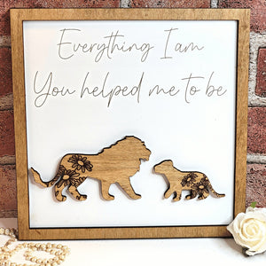 Lion Everything I Am You Helped Me To Be Sign - Designodeal