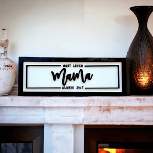Most Loved Mama Always 24:7 Black and White Wood Sign - Designodeal