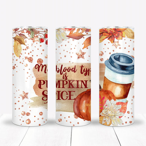 My Blood Type is Pumpkin Spice Fall Sublimation Tumbler Straight Skinny - Designodeal