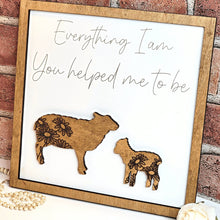 Load image into Gallery viewer, Sheep Everything I Am You Helped Me To Be Sign - Designodeal
