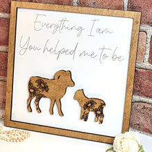 Load image into Gallery viewer, Sheep Everything I Am You Helped Me To Be Sign - Designodeal
