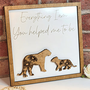 Tiger Everything I Am You Helped Me To Be Sign - Designodeal