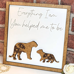 Tiger Everything I Am You Helped Me To Be Sign - Designodeal