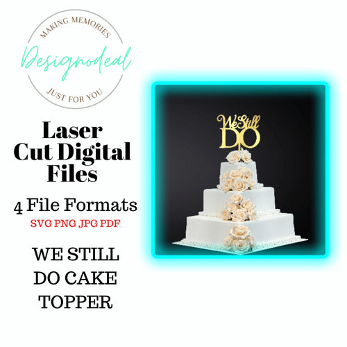 We Still Do Cake Topper Digital File Only - Designodeal