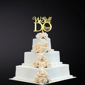 We Still Do Cake Topper Digital File Only - Designodeal