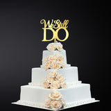 We Still Do Cake Topper Digital File Only - Designodeal