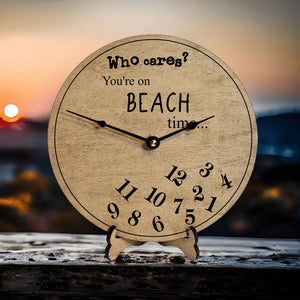 Who Cares You're On Beach Time Clock - Designodeal