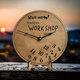 Who Cares You're On Workshop Time Clock - Designodeal