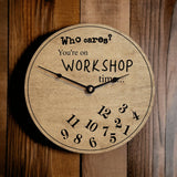 Who Cares You're On Workshop Time Clock - Designodeal