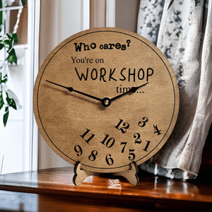 Who Cares You're On Workshop Time Clock - Designodeal